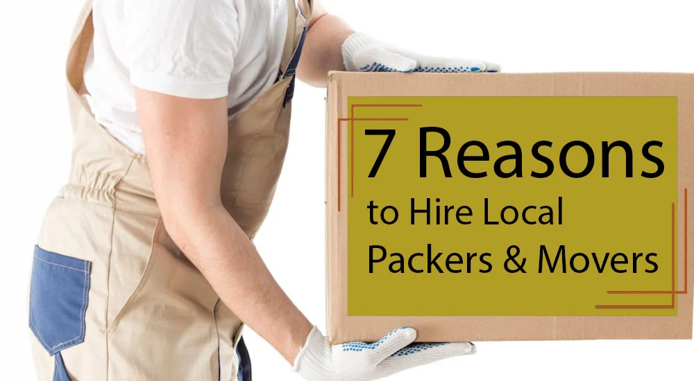 7 Reasons to hire Local Packers